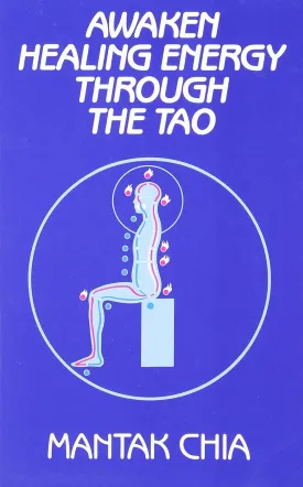 Awaken Healing Energy Through The Tao: The Taoist Secret of Circulating Internal Power Book by Mantak Chia