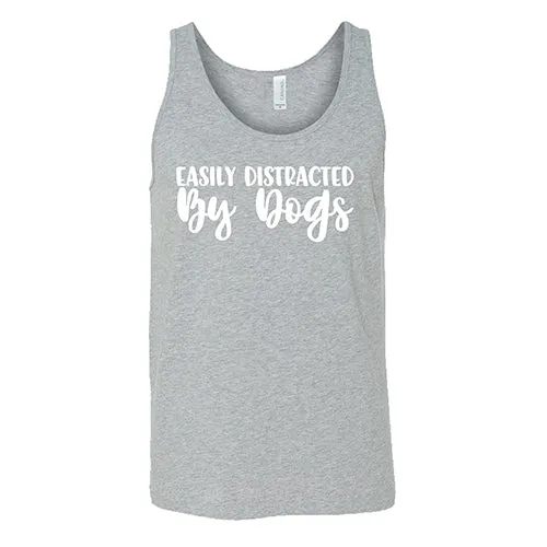 Easily Distracted By Dogs Shirt Unisex