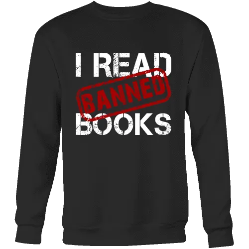 I Read Banned Books Sweatshirt