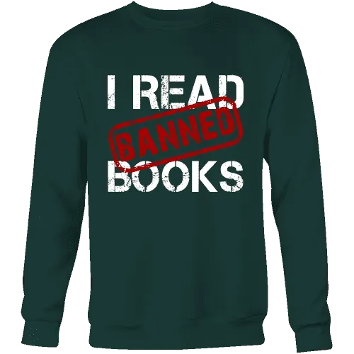 I Read Banned Books Sweatshirt